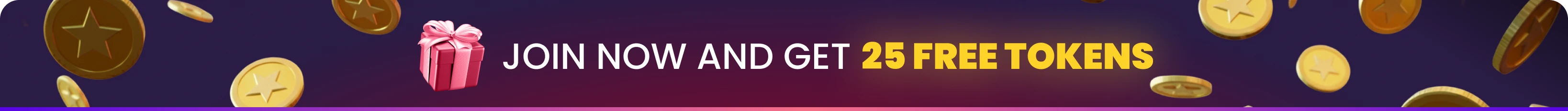 Join now and get 25 free tokens